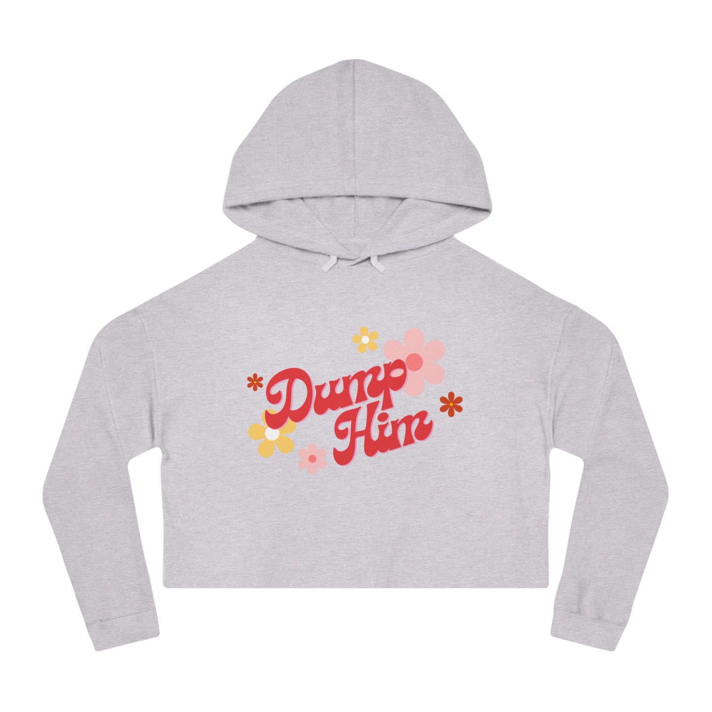 "Dump Him" Women’s Cropped Hoodie