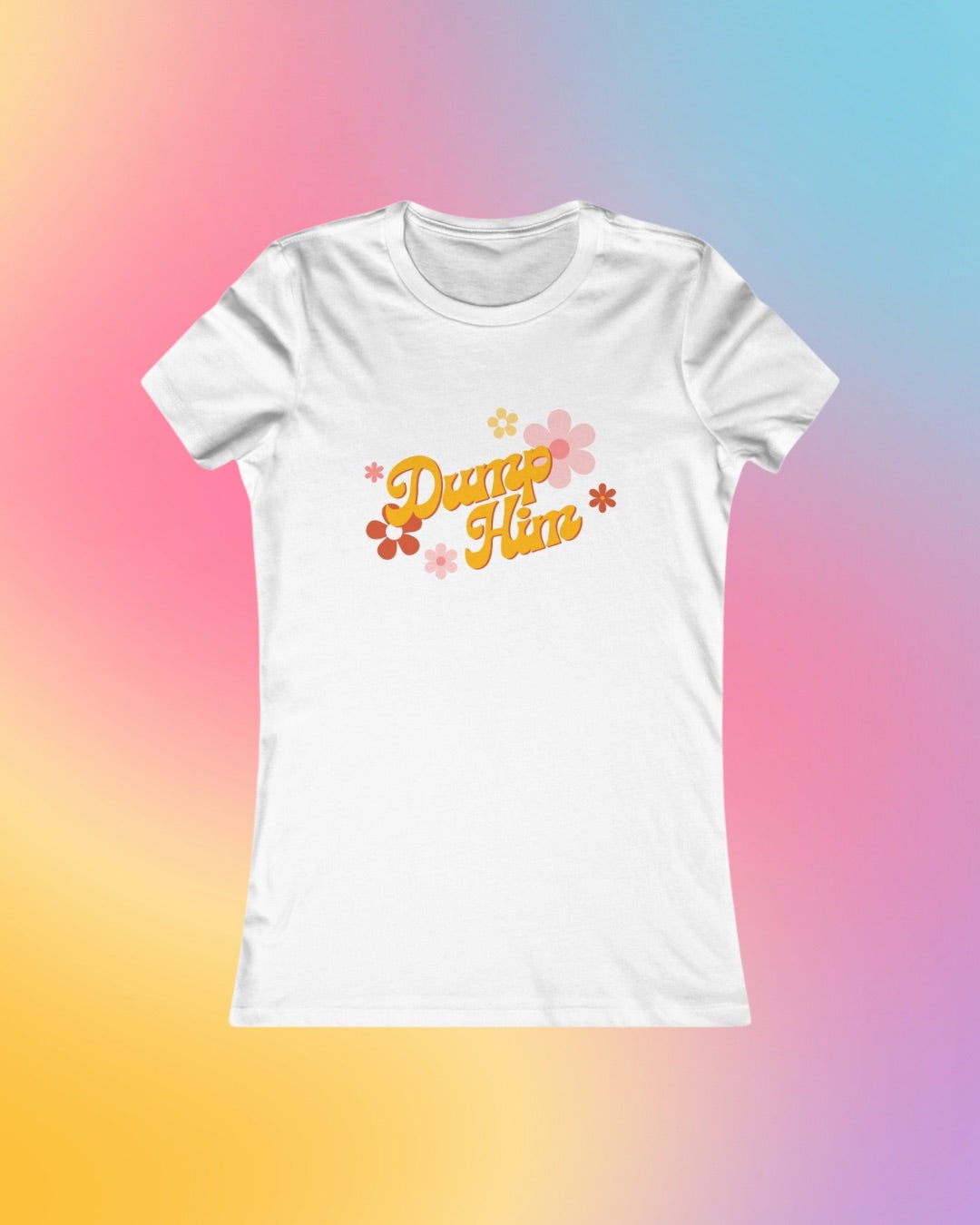 "Dump Him" T-shirt